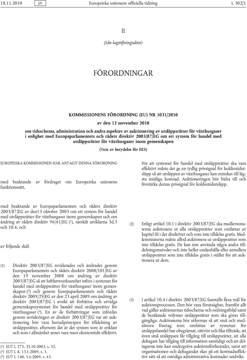 andra aspekter av auktionering av utsläppsrätter för växthusgaser i enlighet med Europaparlamentets och rådets direktiv 2003/87/EG om ett system för handel med utsläppsrätter för växthusgaser inom