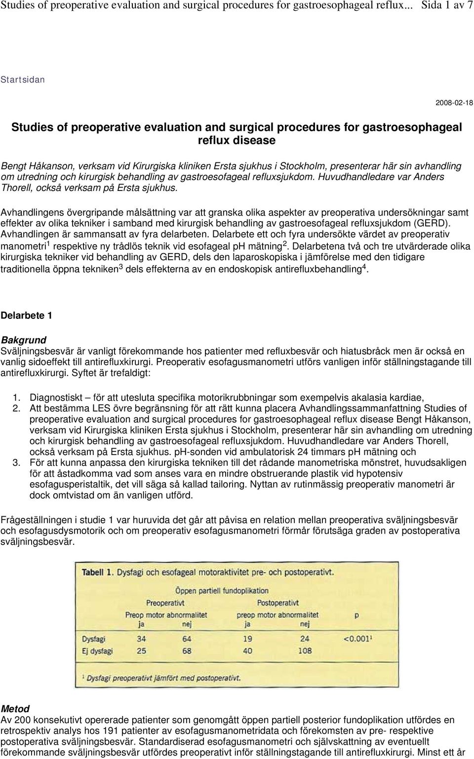 Avhandlingens övergripande målsättning var att granska olika aspekter av preoperativa undersökningar samt effekter av olika tekniker i samband med kirurgisk behandling av gastroesofageal