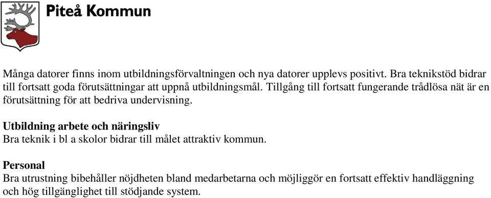 Tillgång till fortsatt fungerande trådlösa nät är en förutsättning för att bedriva undervisning.