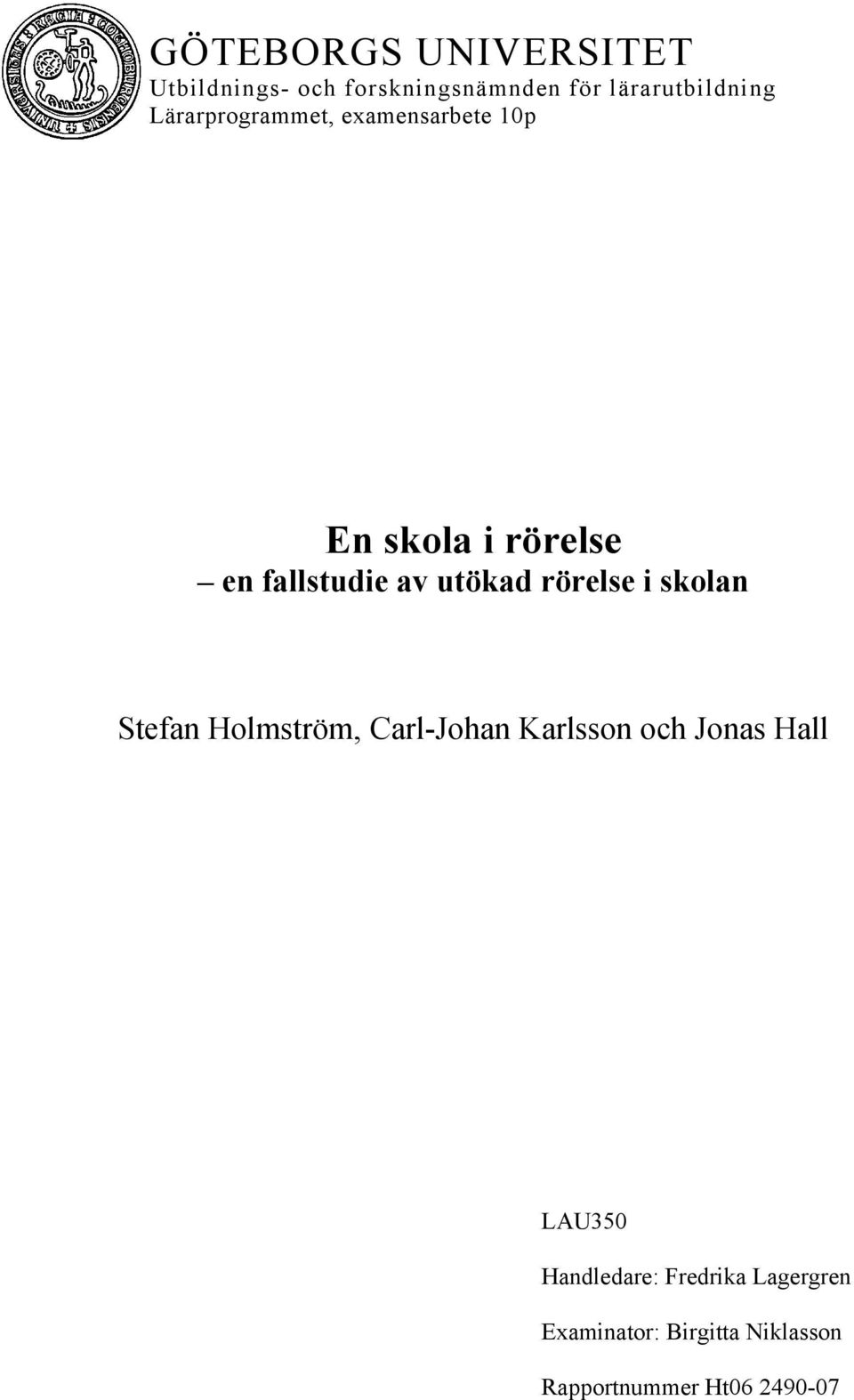 rörelse i skolan Stefan Holmström, Carl-Johan Karlsson och Jonas Hall LAU350