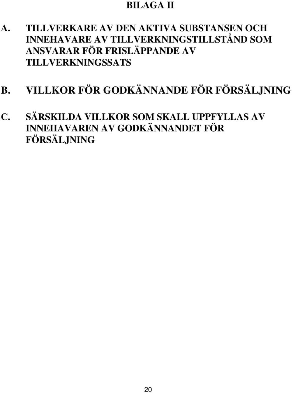 TILLVERKNINGSTILLSTÅND SOM ANSVARAR FÖR FRISLÄPPANDE AV