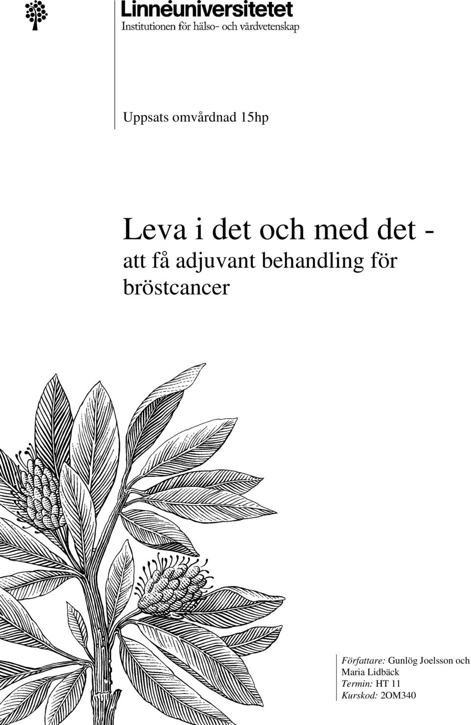 bröstcancer Författare: Gunlög Joelsson