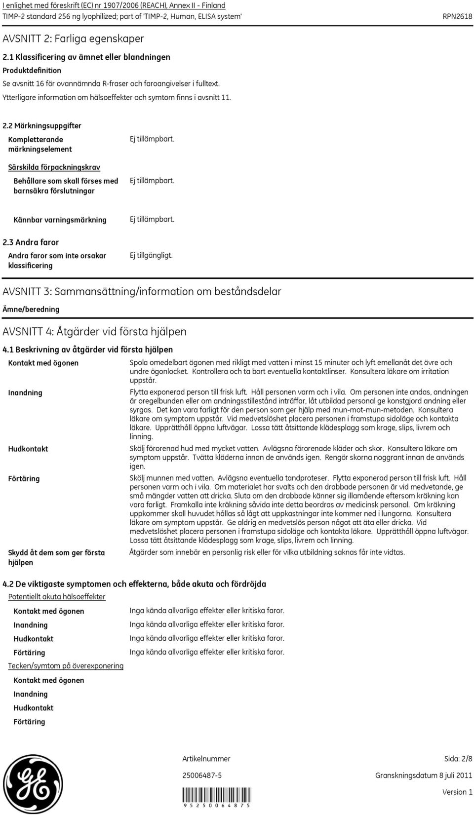 Ytterligare information om hälsoeffekter och symtom finns i avsnitt 11. 2.