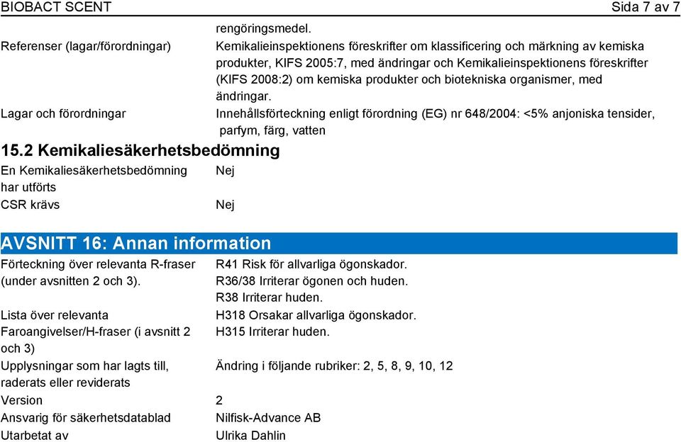 biotekniska organismer, med ändringar.