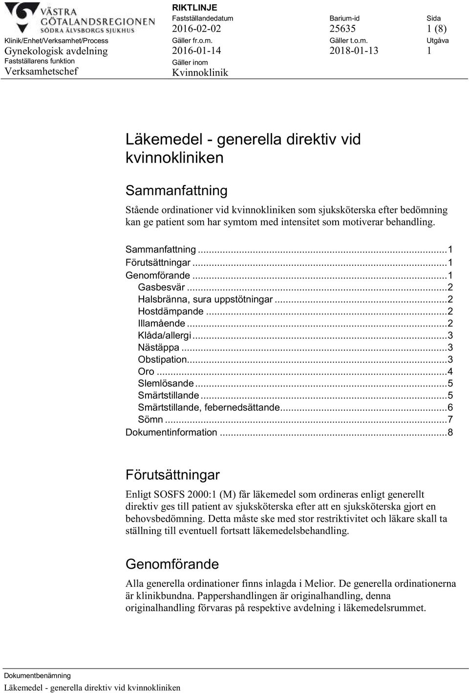 .. 3 Nästäppa... 3 Obstipation... 3 Oro... 4 Slemlösande... 5 Smärtstillande... 5 Smärtstillande, febernedsättande... 6 Sömn... 7 Dokumentinformation.