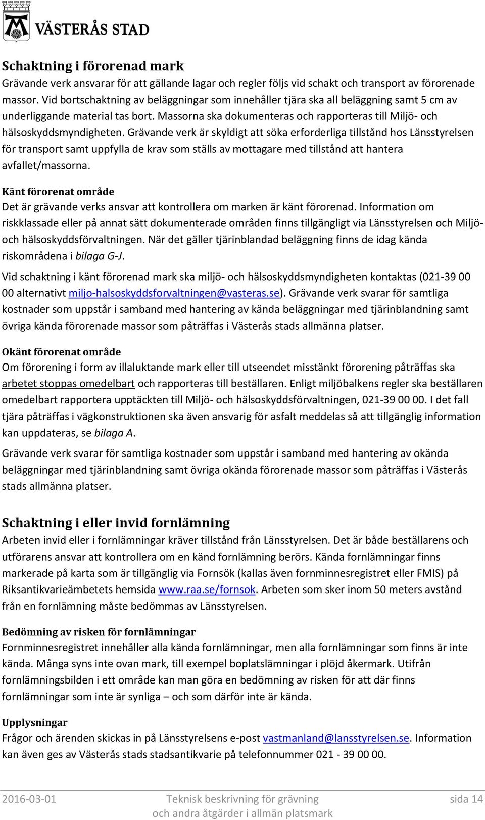 Massorna ska dokumenteras och rapporteras till Miljö- och hälsoskyddsmyndigheten.