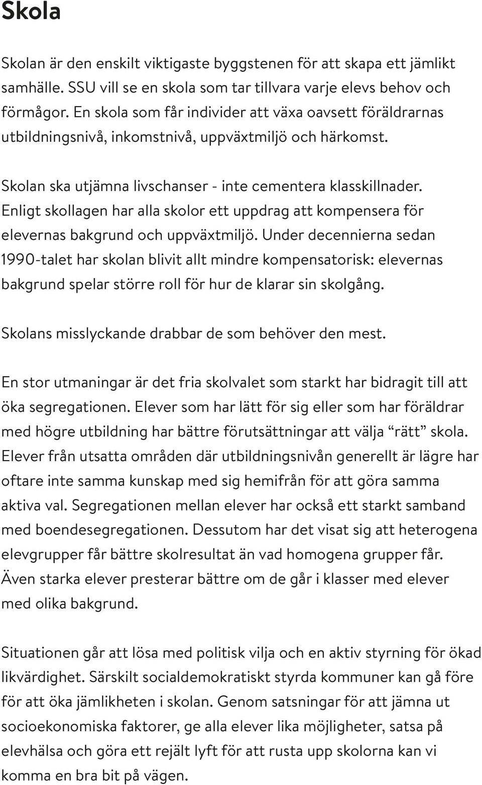 Enligt skollagen har alla skolor ett uppdrag att kompensera för elevernas bakgrund och uppväxtmiljö.