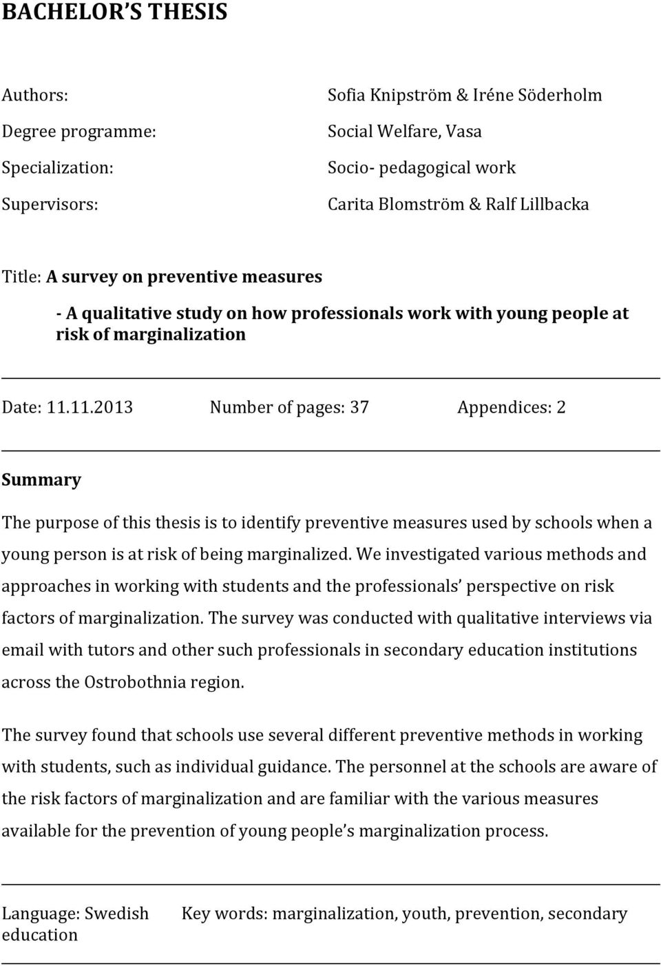 11.2013 Number of pages: 37 Appendices: 2 Summary The purpose of this thesis is to identify preventive measures used by schools when a young person is at risk of being marginalized.