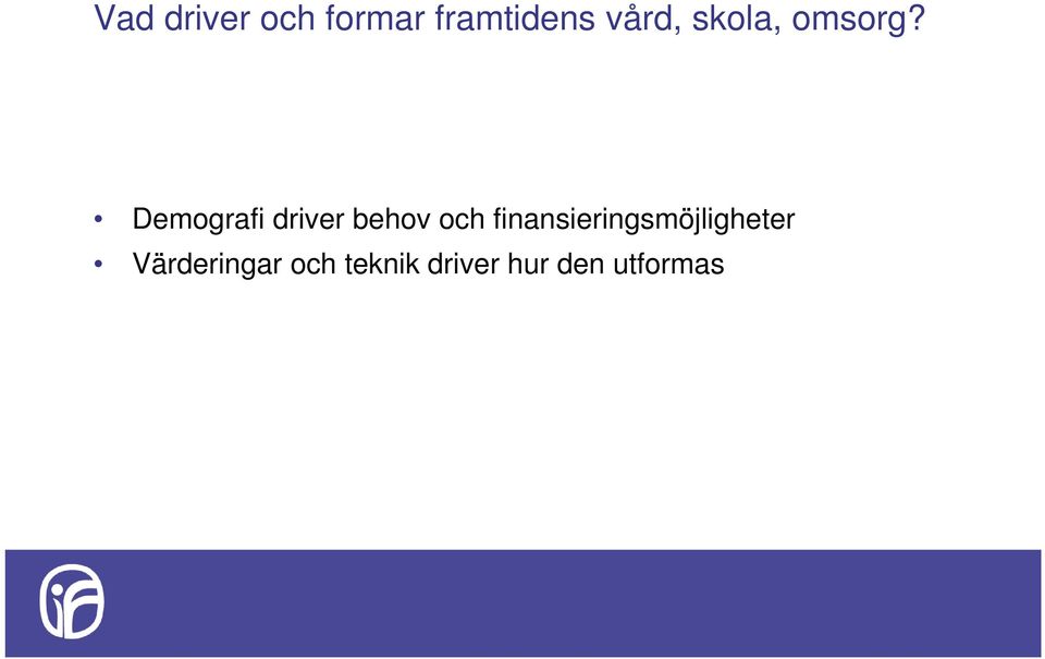 Demografi driver behov och