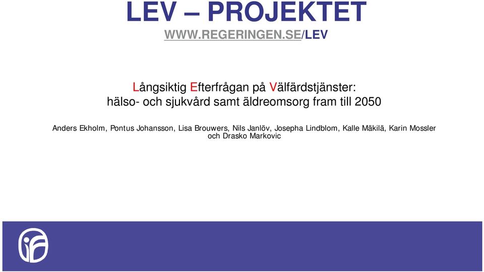 sjukvård samt äldreomsorg fram till 2050 Anders Ekholm, Pontus