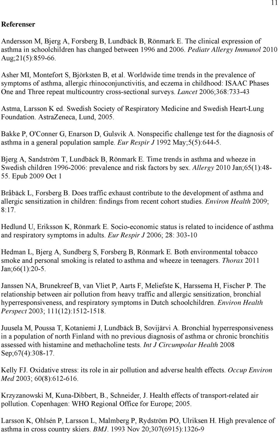 Worldwide time trends in the prevalence of symptoms of asthma, allergic rhinoconjunctivitis, and eczema in childhood: ISAAC Phases One and Three repeat multicountry cross-sectional surveys.