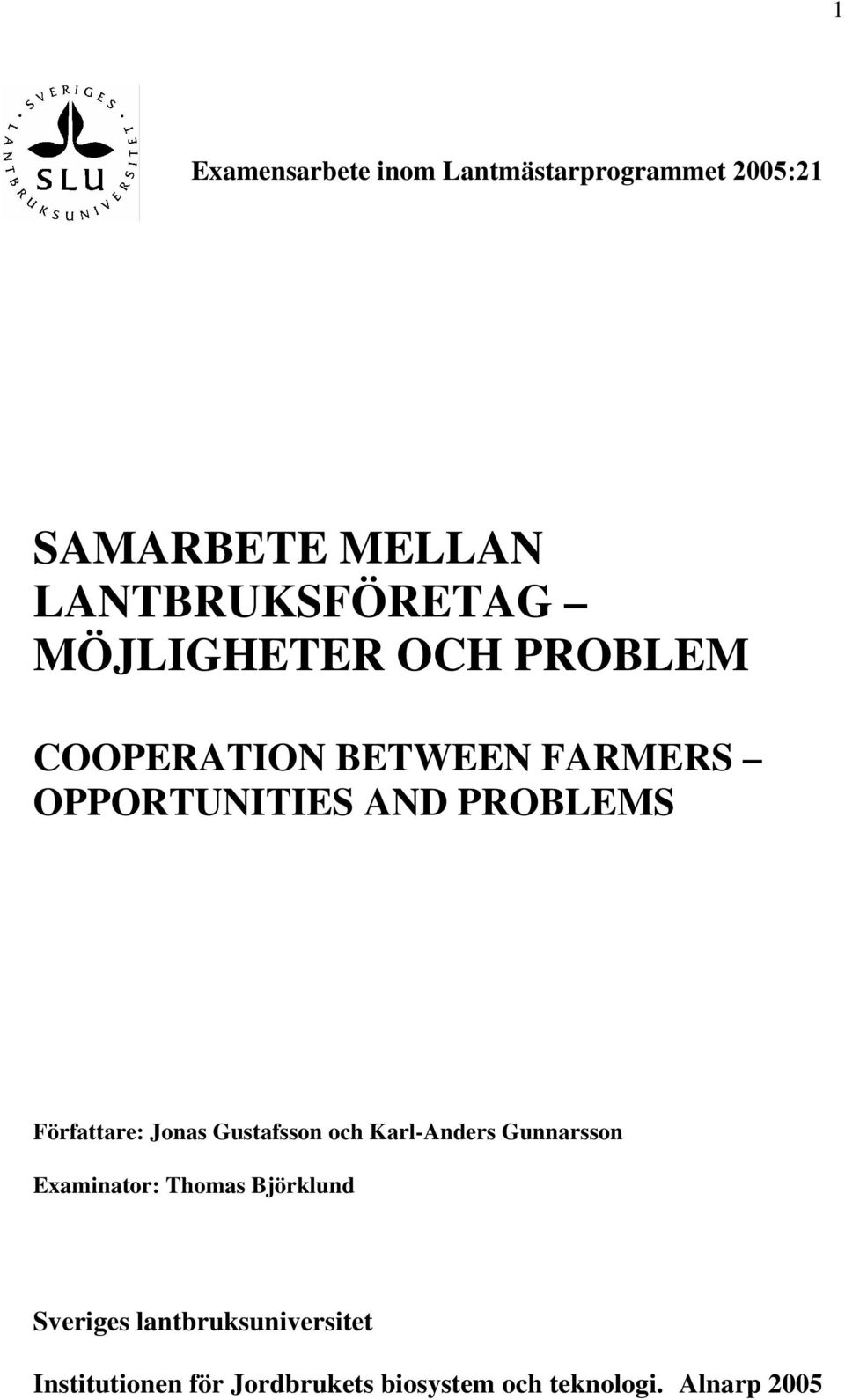 Författare: Jonas Gustafsson och Karl-Anders Gunnarsson Examinator: Thomas Björklund