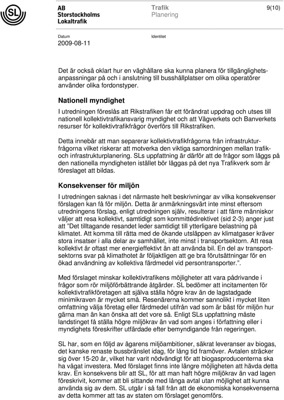 kollektivtrafikfrågor överförs till Rikstrafiken.
