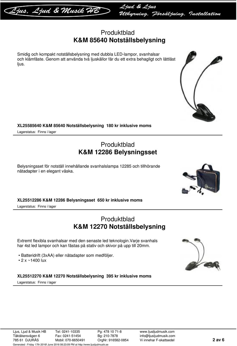 XL25585640 K&M 85640 Notställsbelysning 180 kr inklusive moms K&M 12286 Belysningsset Belysningsset för notställ innehållande svanhalslampa 12285 och tillhörande nätadapter i en elegant