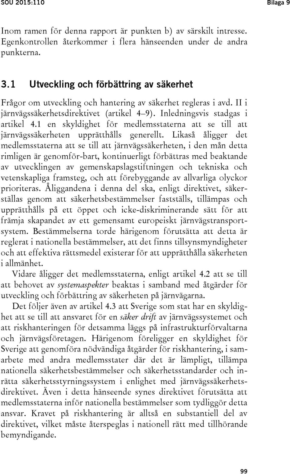 1 en skyldighet för medlemsstaterna att se till att järnvägssäkerheten upprätthålls generellt.