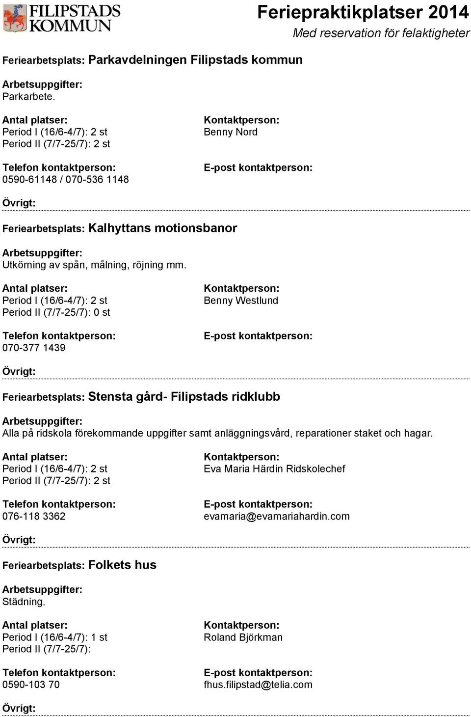 röjning mm.