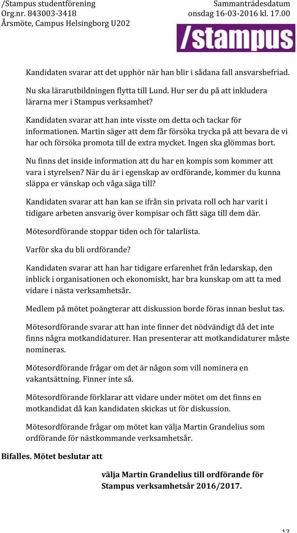 martinsägerattdemfårförsökatryckapåattbevaradevi harochförsökapromotatilldeextramycket.ingenskaglömmasbort. Nufinnsdetinsideinformationattduharenkompissomkommeratt varaistyrelsen?