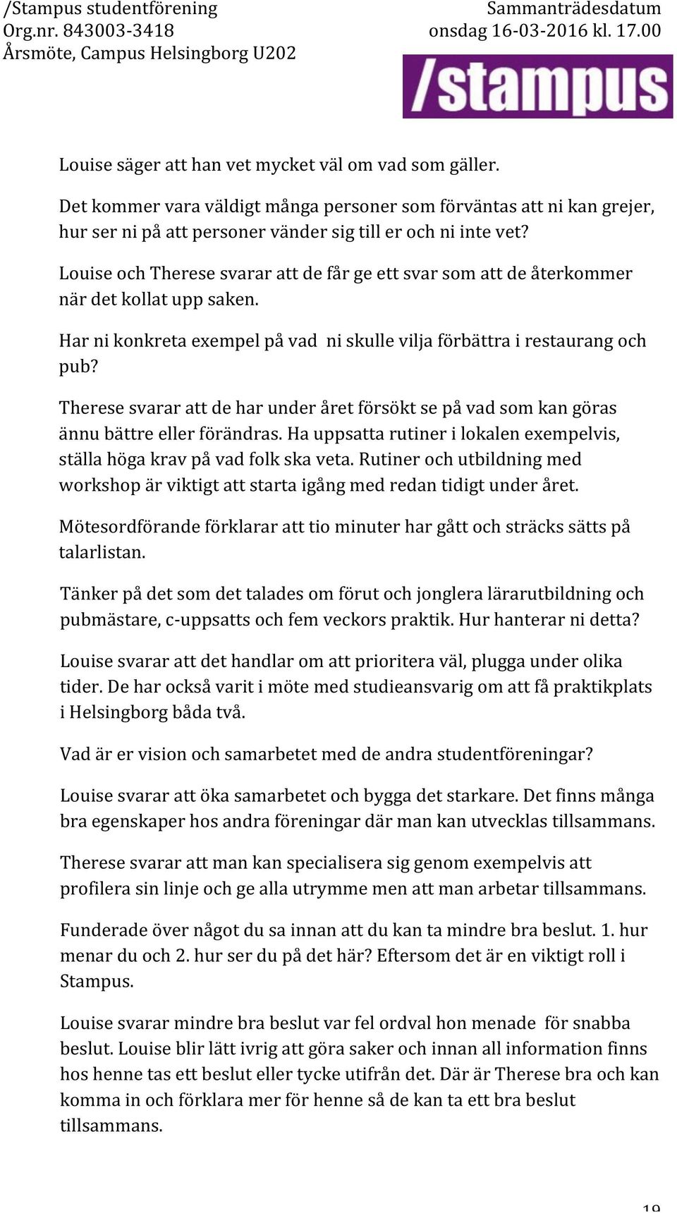 Harnikonkretaexempelpåvadniskulleviljaförbättrairestaurangoch pub? Theresesvararattdeharunderåretförsöktsepåvadsomkangöras ännubättreellerförändras.