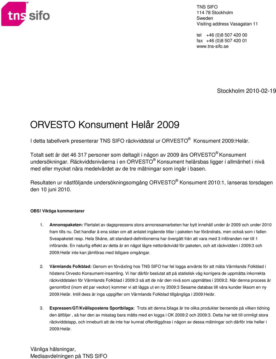 Totalt sett är det 46 317 personer som deltagit i någon av 2009 års ORVESTO Konsument undersökningar.