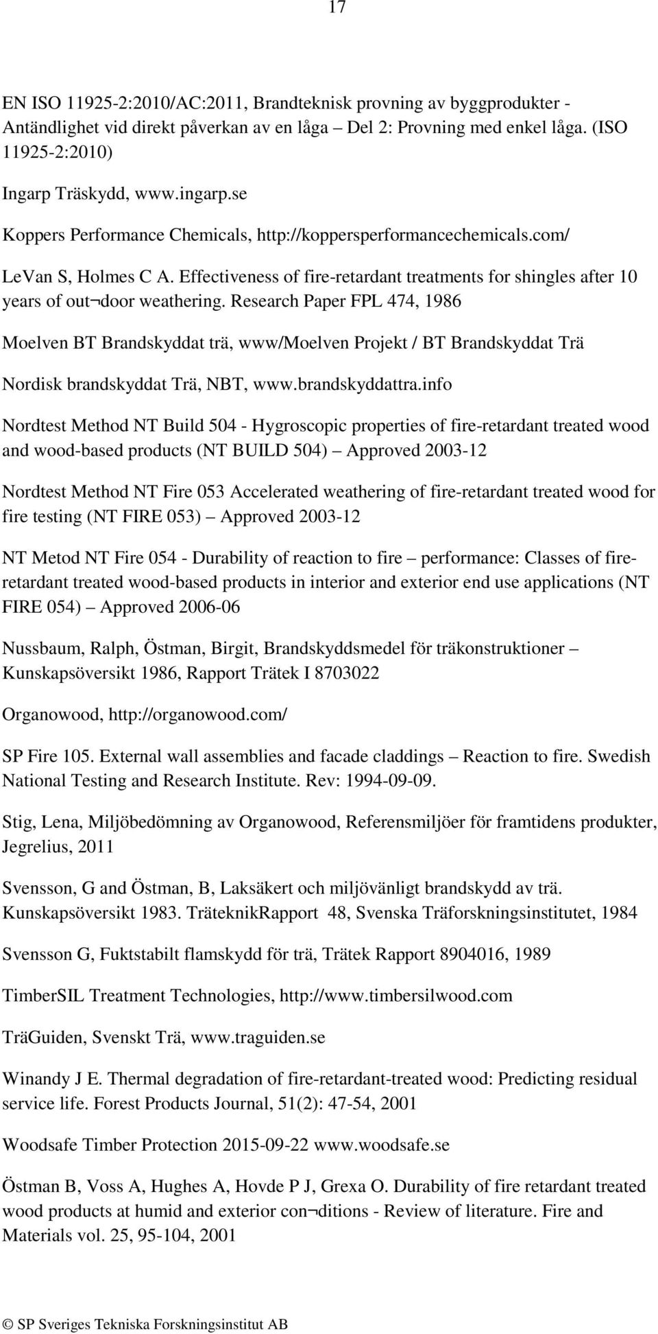 Research Paper FPL 474, 1986 Moelven BT Brandskyddat trä, www/moelven Projekt / BT Brandskyddat Trä Nordisk brandskyddat Trä, NBT, www.brandskyddattra.