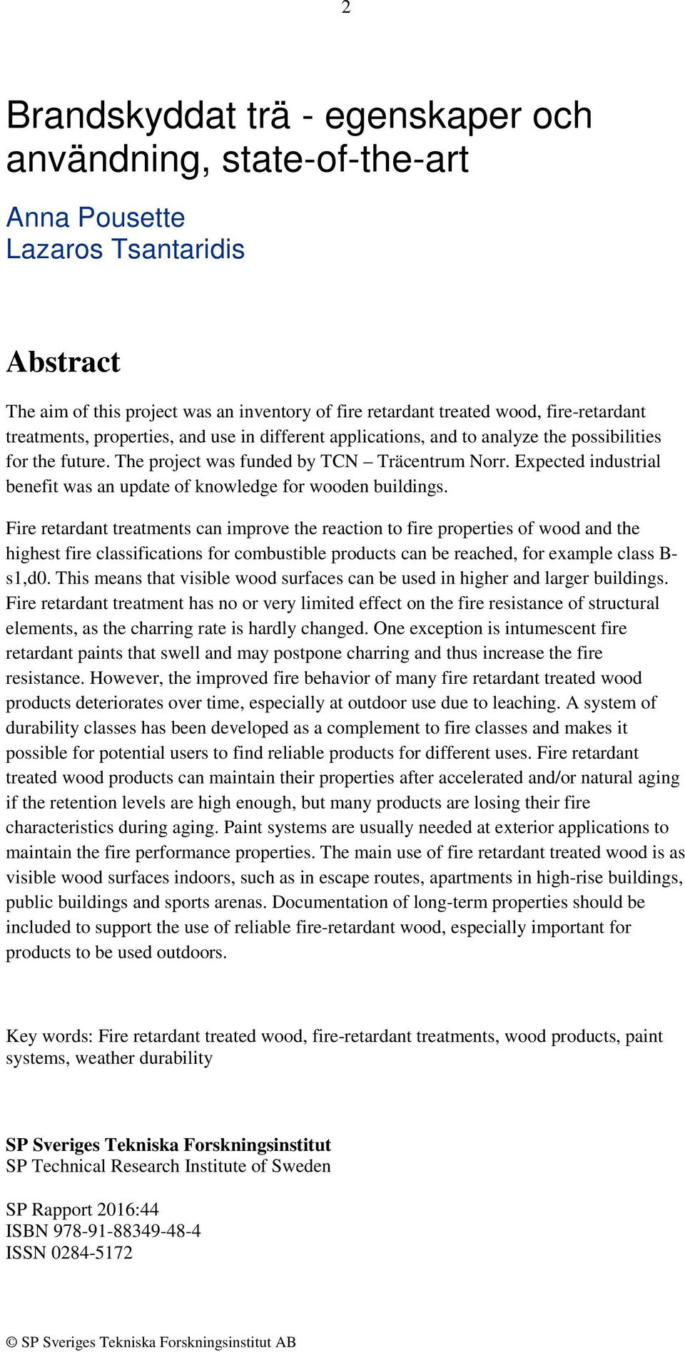 Expected industrial benefit was an update of knowledge for wooden buildings.