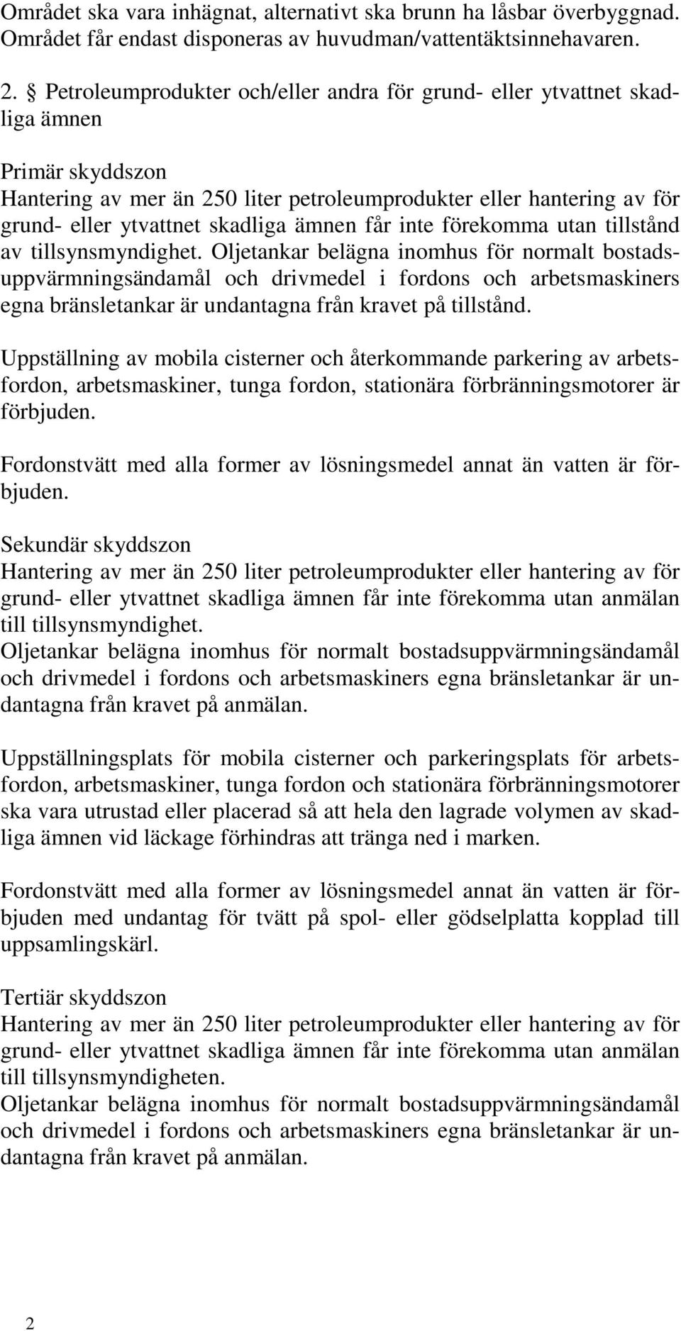 förekomma utan tillstånd av tillsynsmyndighet.