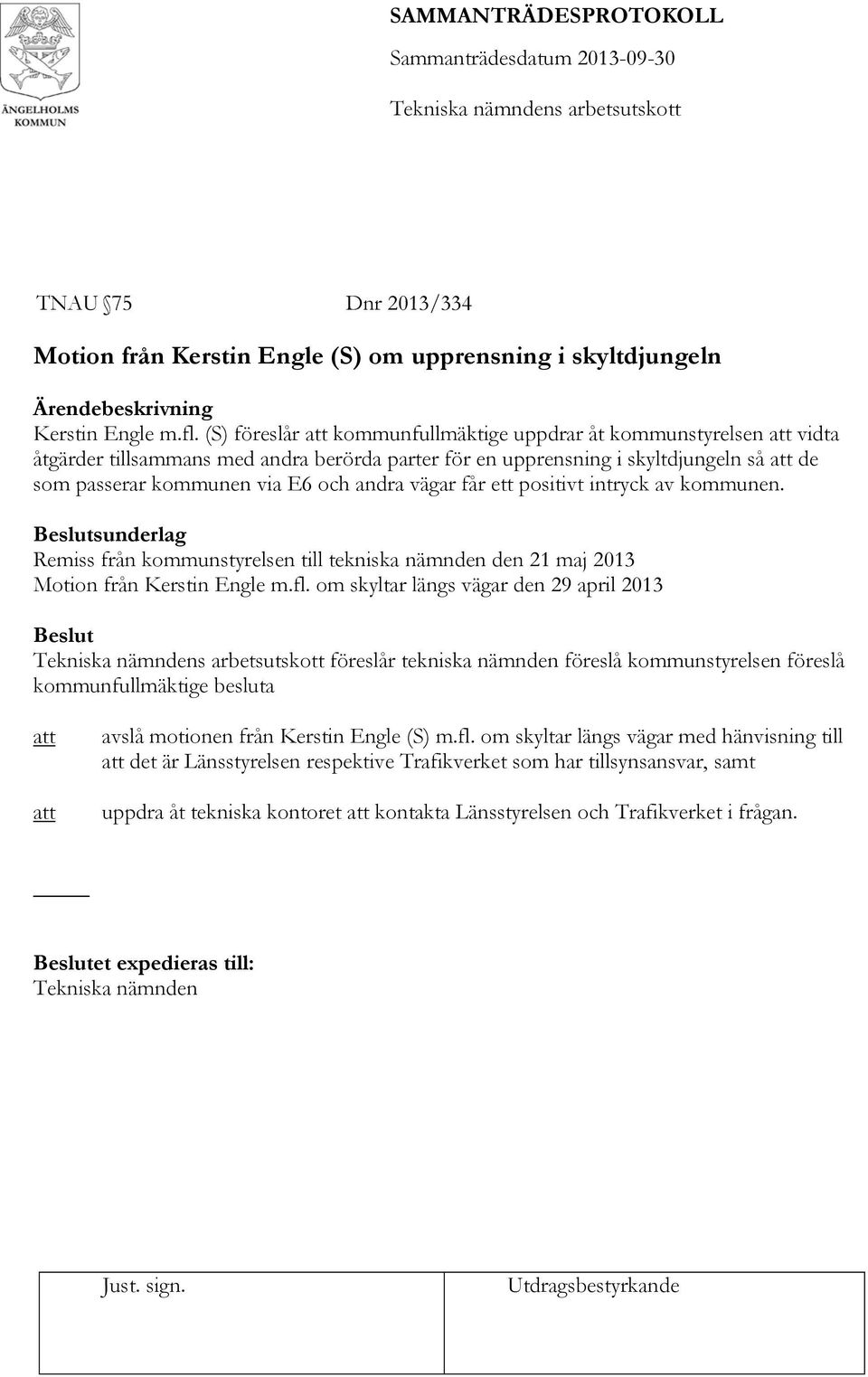 ett positivt intryck av kommunen. Remiss från kommunstyrelsen till tekniska nämnden den 21 maj 2013 Motion från Kerstin Engle m.fl.