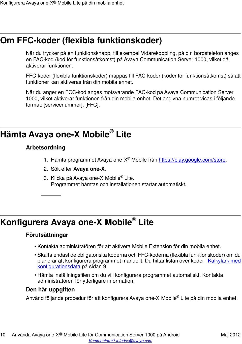 FFC-koder (flexibla funktionskoder) mappas till FAC-koder (koder för funktionsåtkomst) så att funktioner kan aktiveras från din mobila enhet.