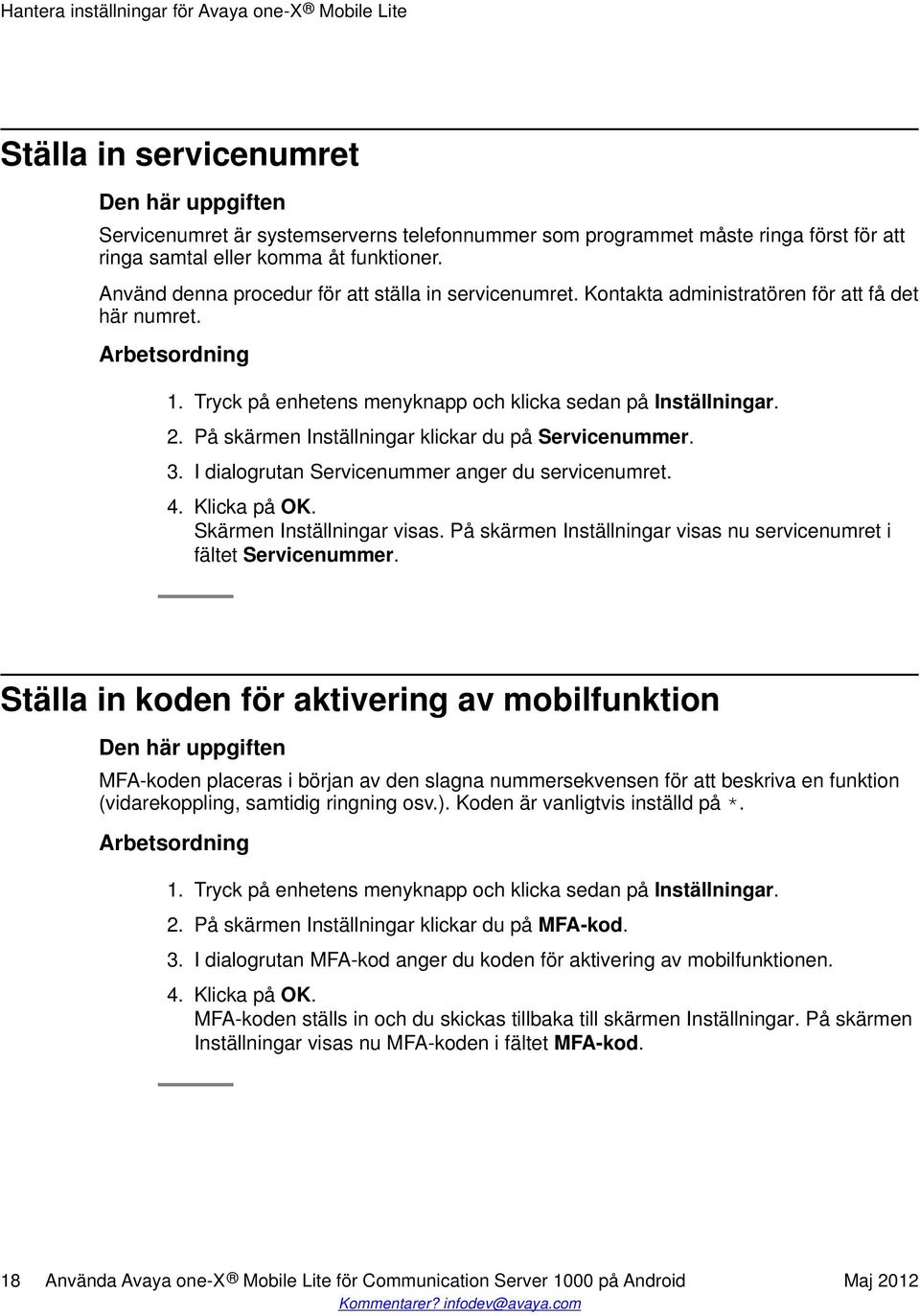 På skärmen Inställningar klickar du på Servicenummer. 3. I dialogrutan Servicenummer anger du servicenumret. 4. Klicka på OK. Skärmen Inställningar visas.