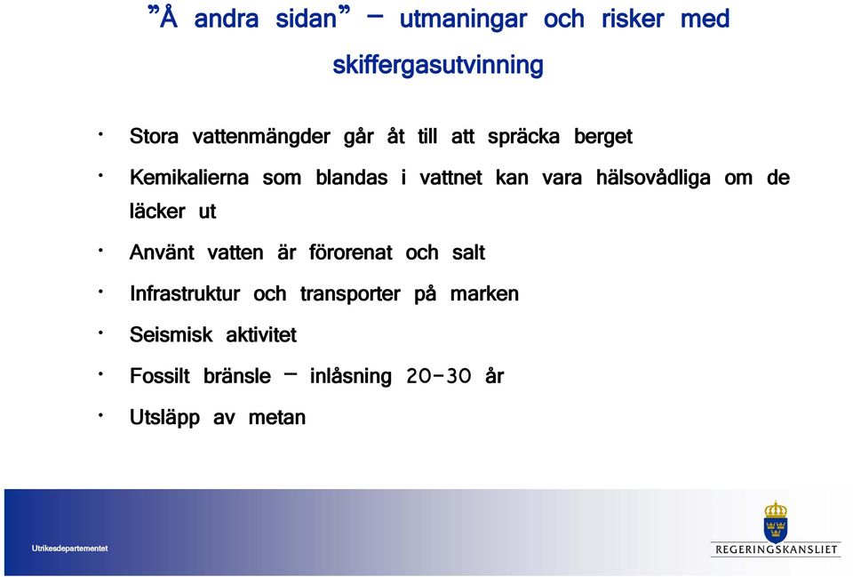 hälsovådliga om de läcker ut Använt vatten är förorenat och salt Infrastruktur och