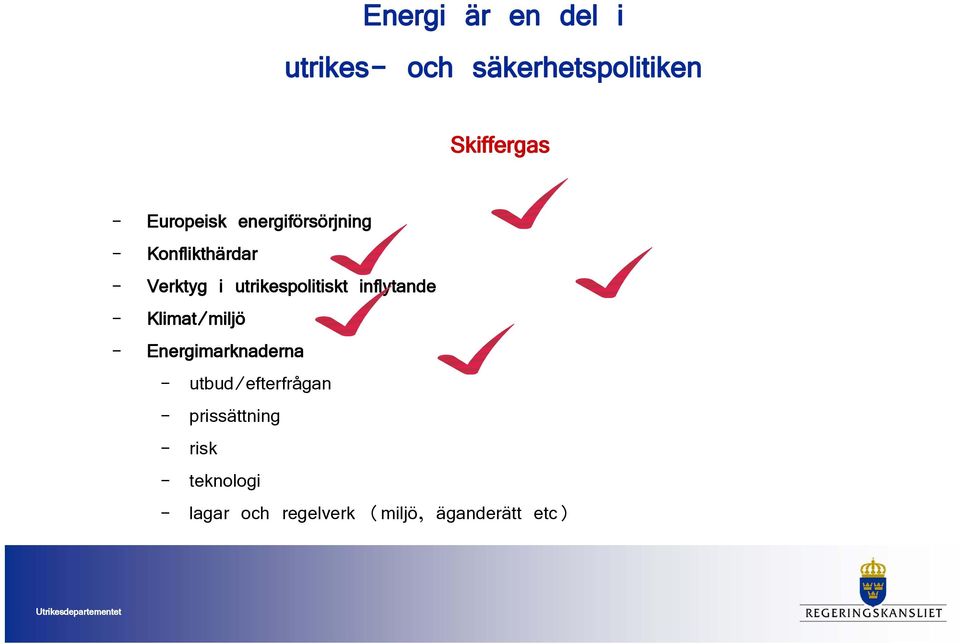 utrikespolitiskt inflytande - Klimat/miljö - Energimarknaderna -