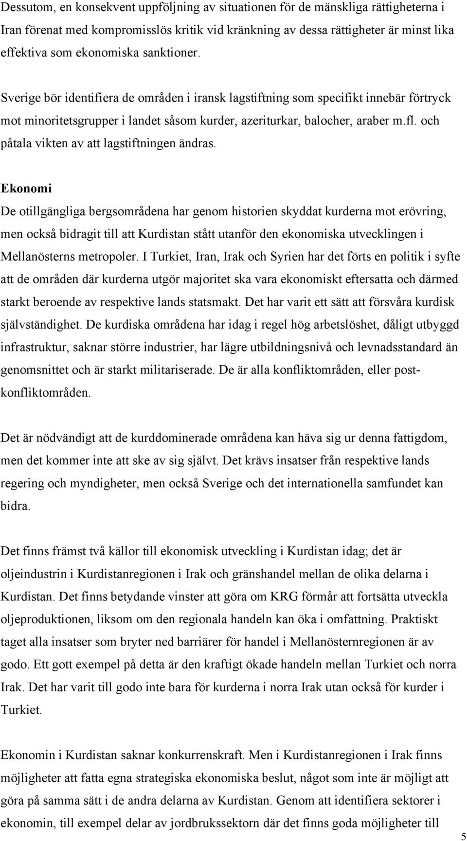 och påtala vikten av att lagstiftningen ändras.