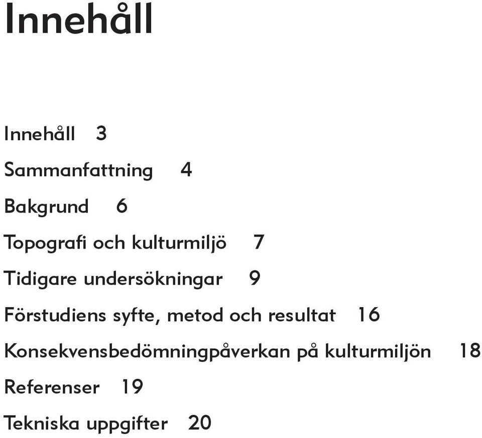 Förstudiens syfte, metod och resultat 16