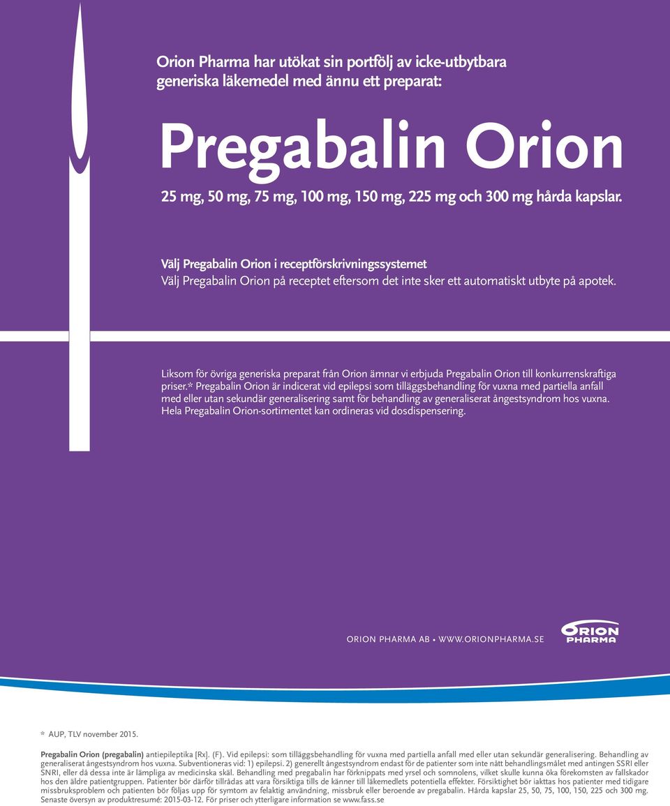 Liksom för övriga generiska preparat från Orion ämnar vi erbjuda Pregabalin Orion till konkurrenskraftiga priser.