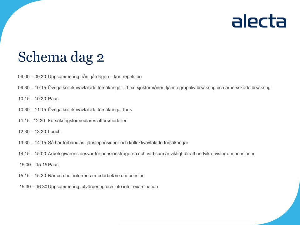 30 Försäkringsförmedlares affärsmodeller 12.30 13.30 Lunch 13.30 14.15 Så här förhandlas tjänstepensioner och kollektivavtalade försäkringar 14.15 15.