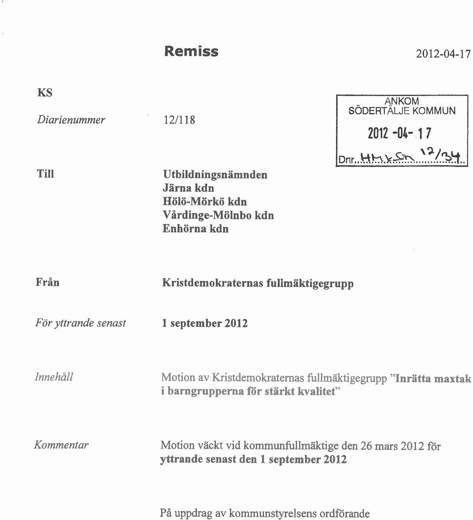 !%y, Från Kristdemokraternas fulimäktigegrupp För yttrande senast 1 september 2012 Innehåll Motion av Kristdemokraternas