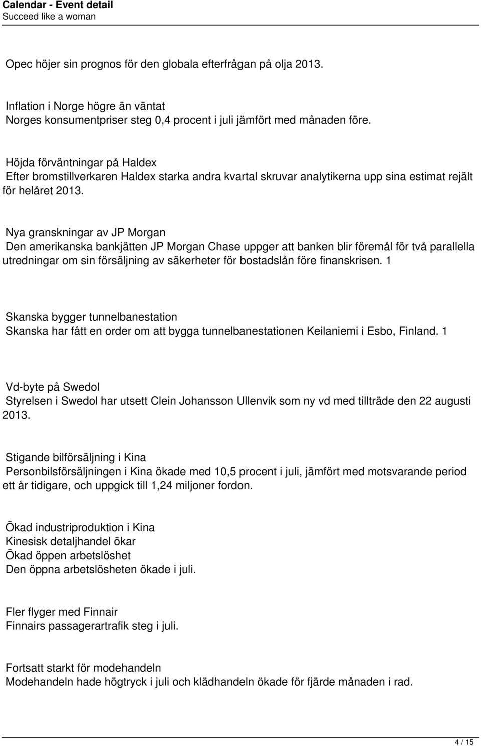 Nya granskningar av JP Morgan Den amerikanska bankjätten JP Morgan Chase uppger att banken blir föremål för två parallella utredningar om sin försäljning av säkerheter för bostadslån före