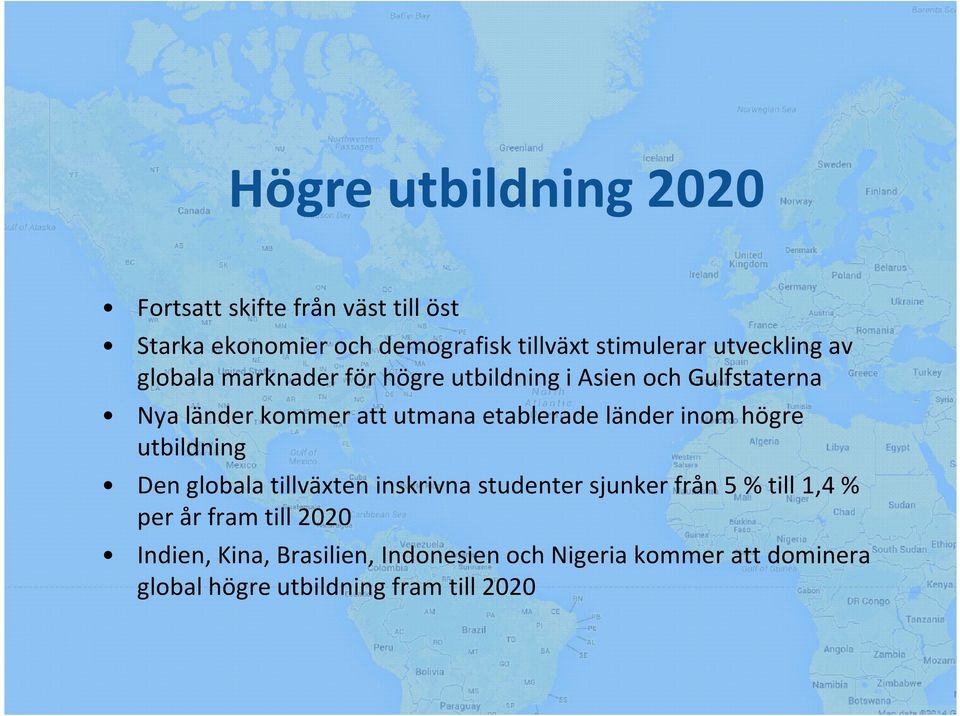 etablerade länder inom högre utbildning Den globalatillväxteninskrivnastudentersjunkerfrån5 % till 1,4 % per