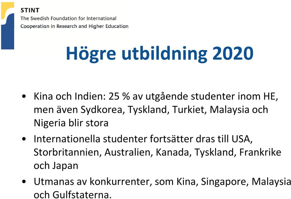 studenterfortsätterdrastill USA, Storbritannien, Australien, Kanada, Tyskland,