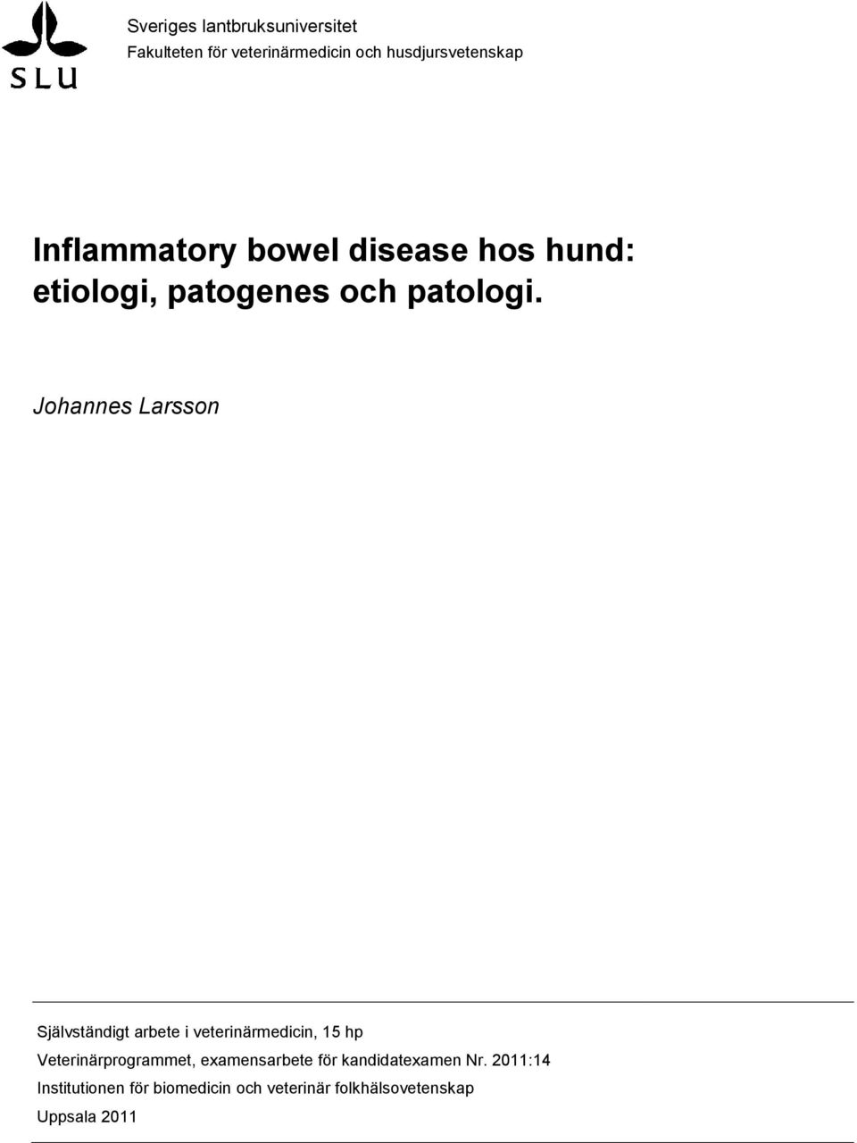 Johannes Larsson Självständigt arbete i veterinärmedicin, 15 hp Veterinärprogrammet,