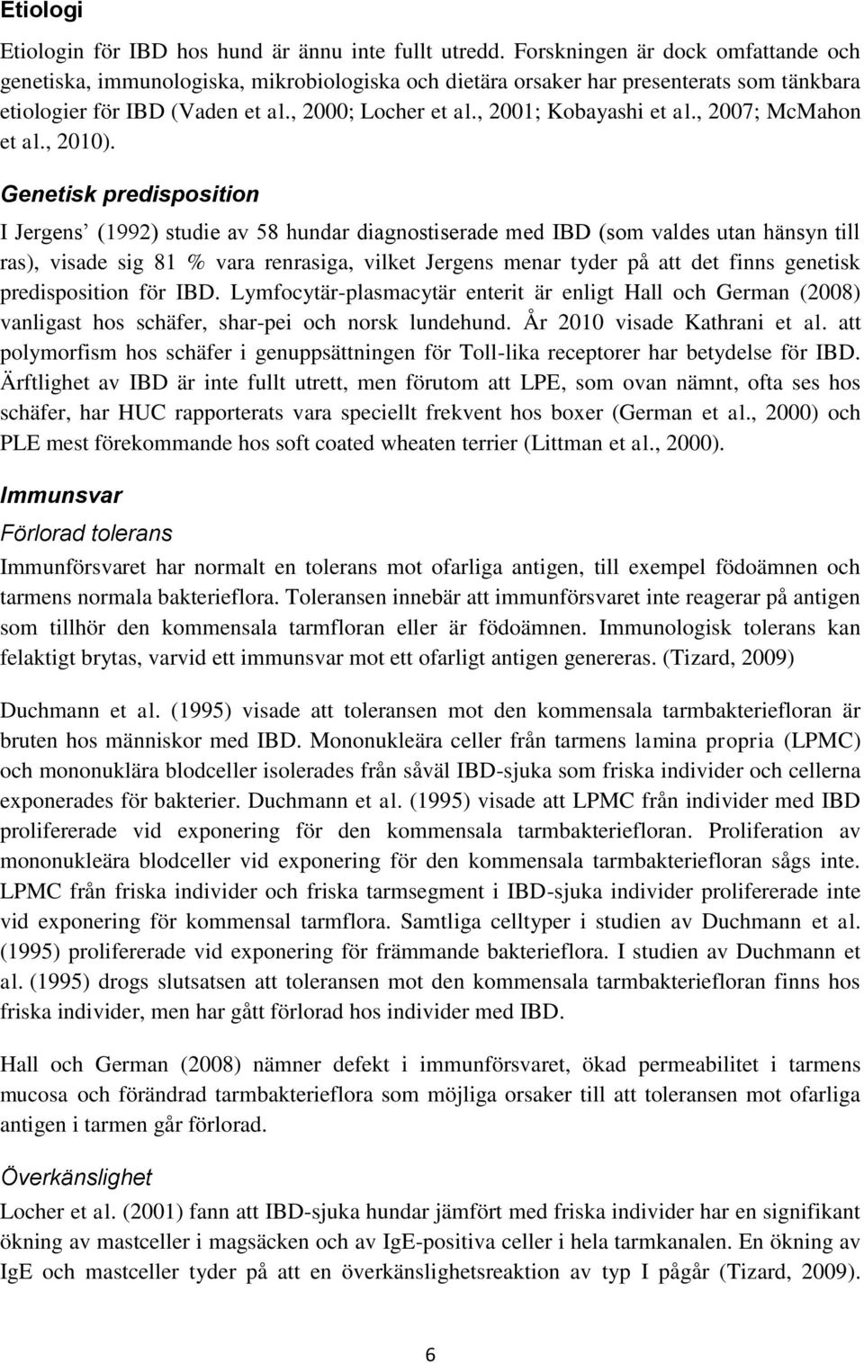 , 2001; Kobayashi et al., 2007; McMahon et al., 2010).