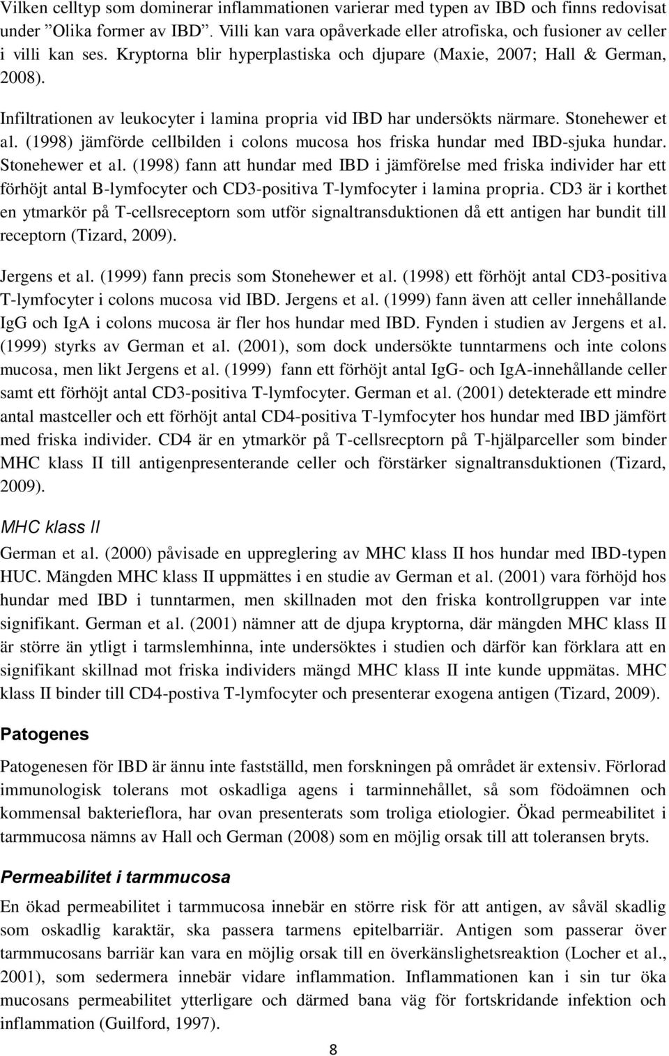 (1998) jämförde cellbilden i colons mucosa hos friska hundar med IBD-sjuka hundar. Stonehewer et al.