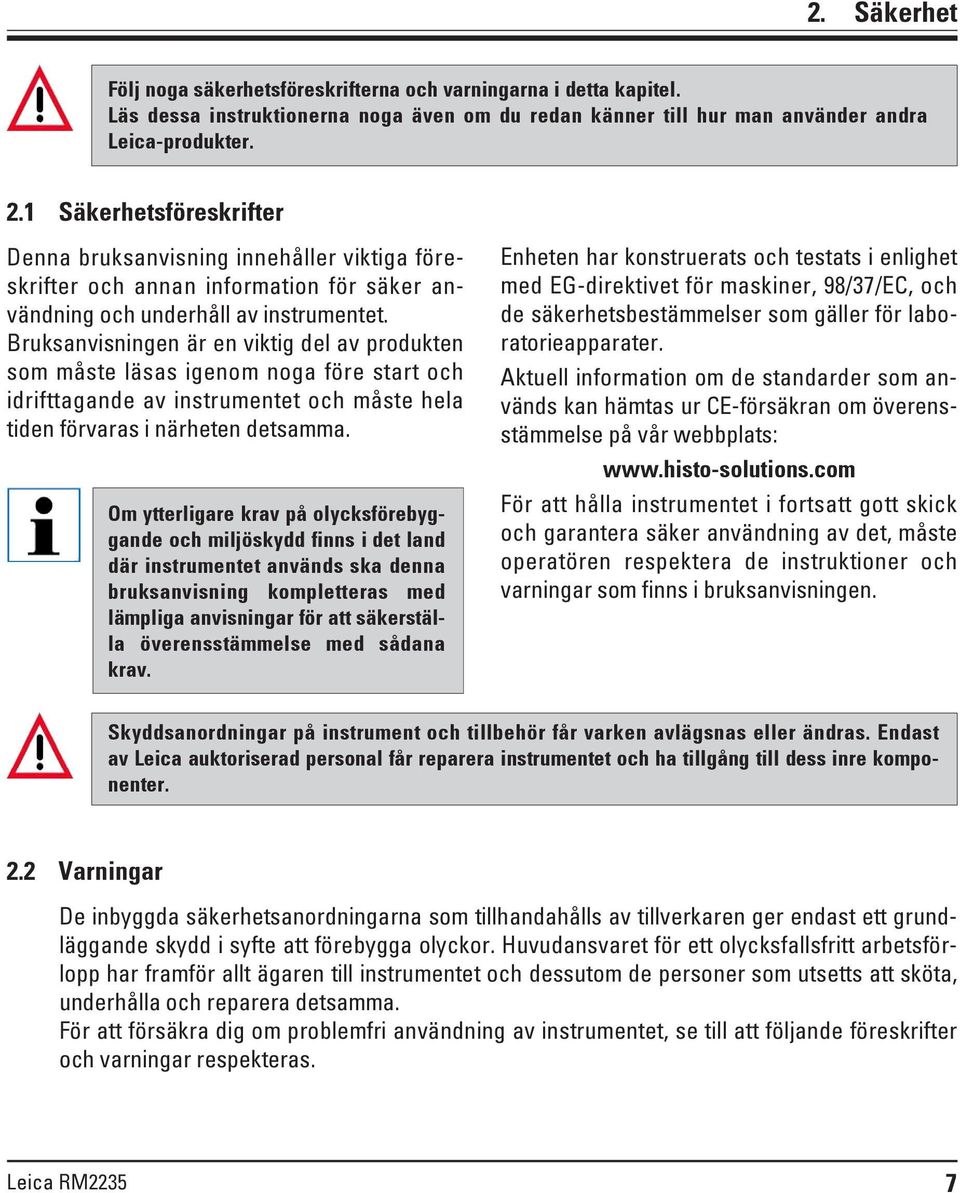 Bruksanvisningen är en viktig del av produkten som måste läsas igenom noga före start och idrifttagande av instrumentet och måste hela tiden förvaras i närheten detsamma.