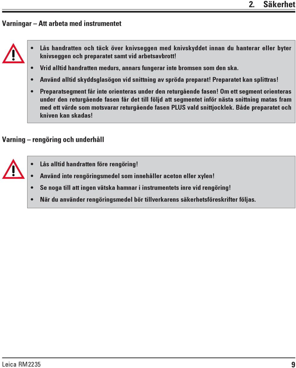 Preparatsegment får inte orienteras under den returgående fasen!