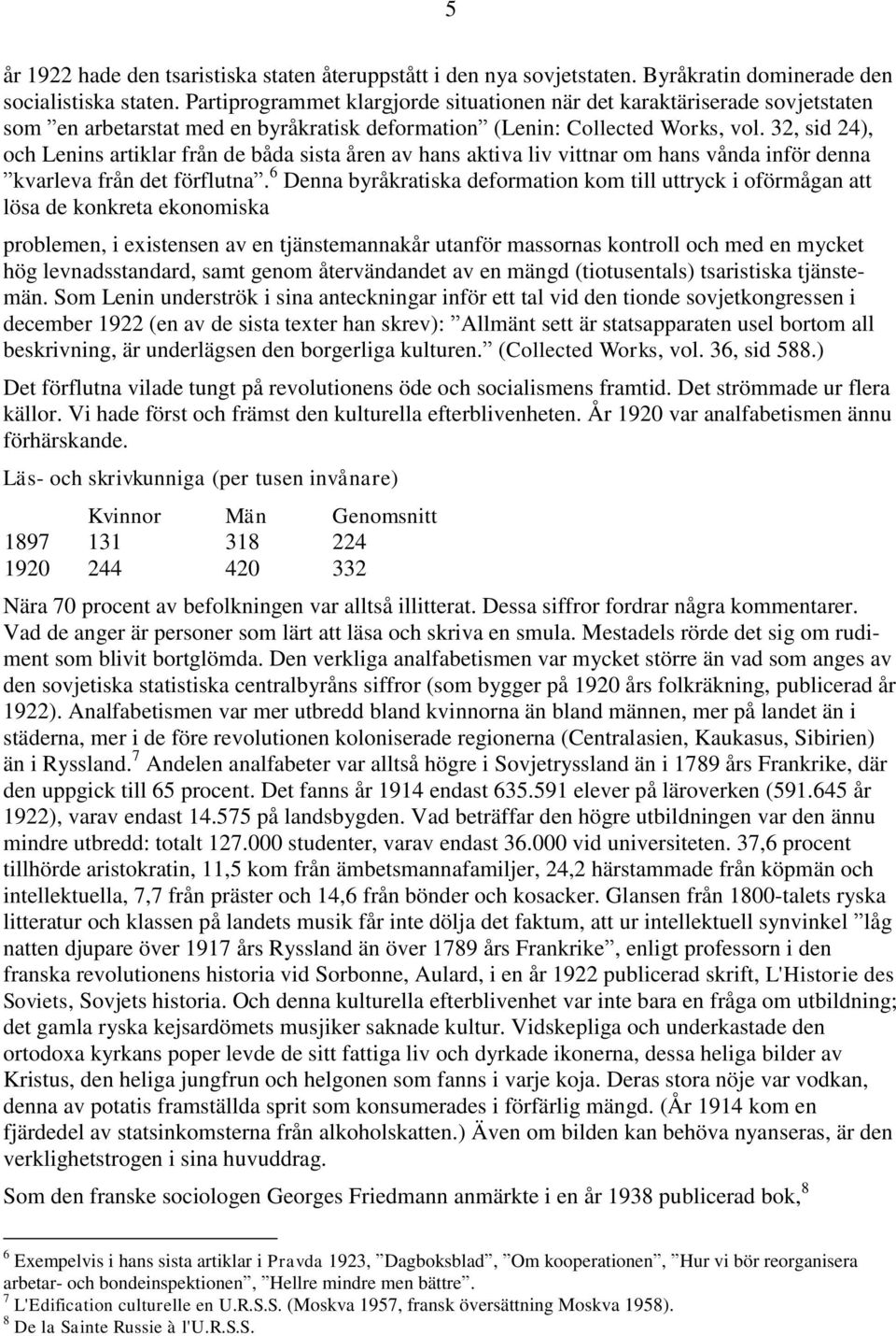 32, sid 24), och Lenins artiklar från de båda sista åren av hans aktiva liv vittnar om hans vånda inför denna kvarleva från det förflutna.