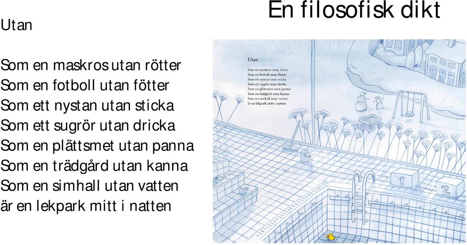 sugrör utan dricka Som en plättsmet utan panna Som en