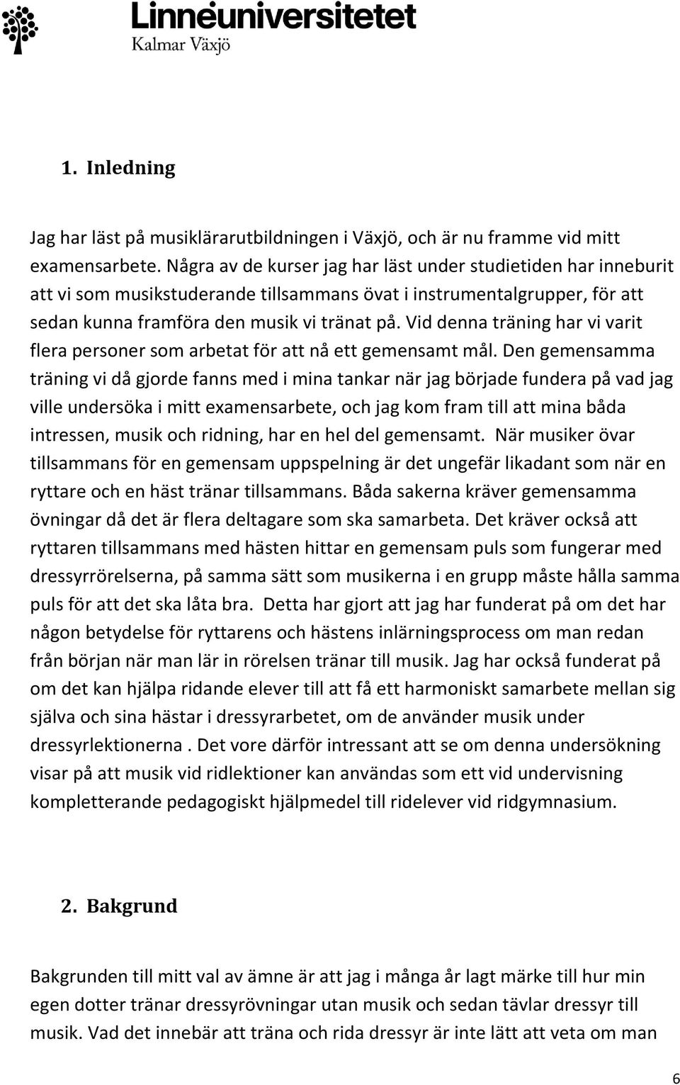 Vid denna träning har vi varit flera personer som arbetat för att nå ett gemensamt mål.