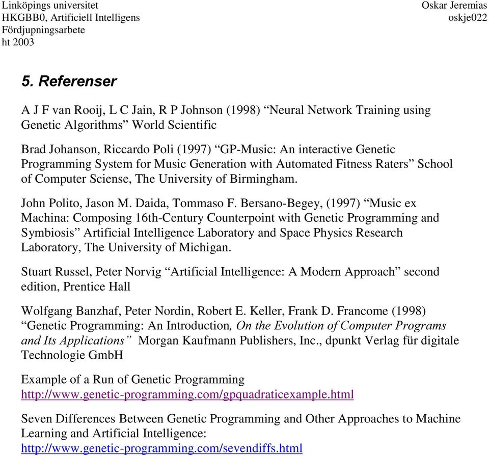 Bersano-Begey, (1997) Music ex Machina: Composing 16th-Century Counterpoint with Genetic Programming and Symbiosis Artificial Intelligence Laboratory and Space Physics Research Laboratory, The