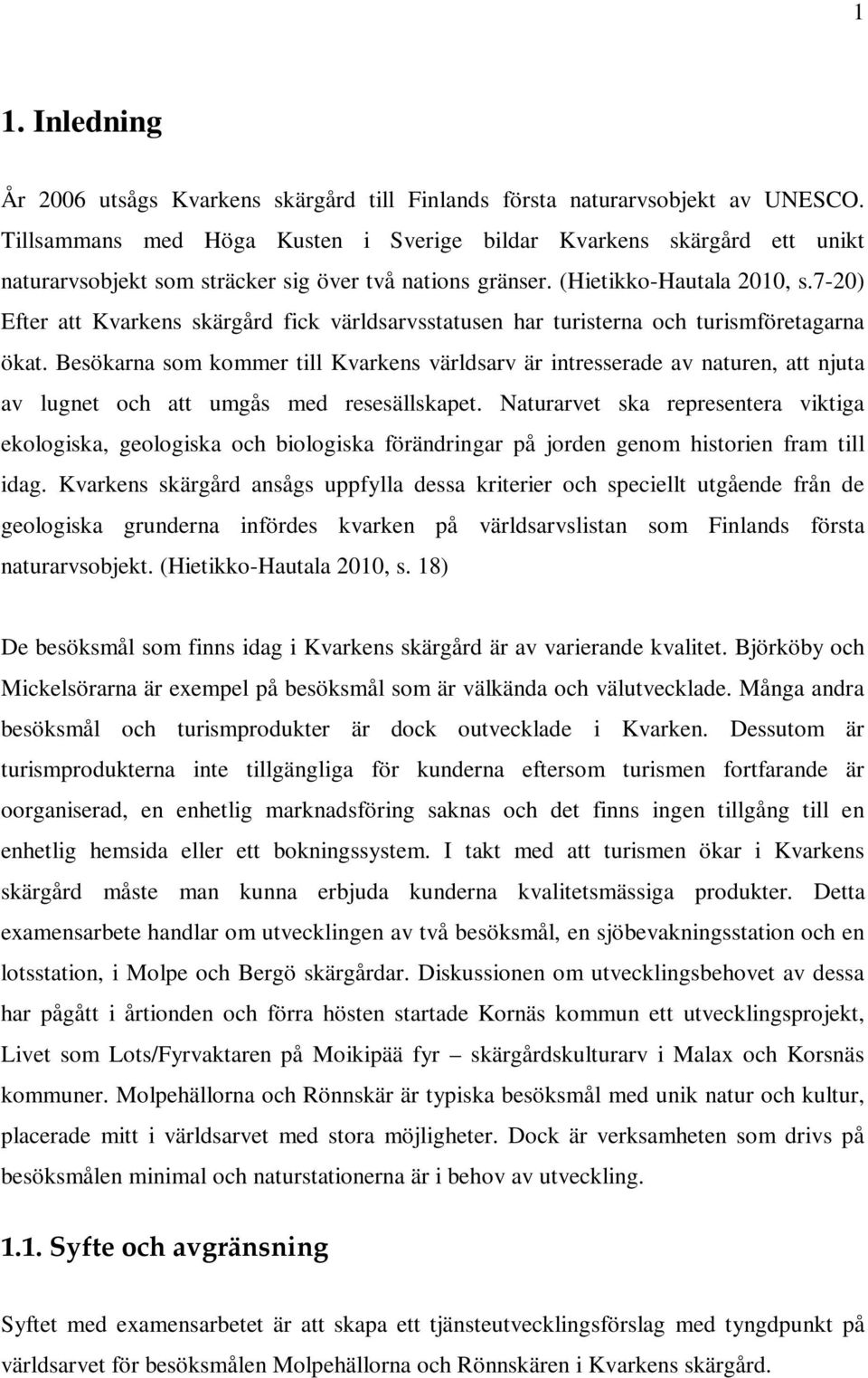 7-20) Efter att Kvarkens skärgård fick världsarvsstatusen har turisterna och turismföretagarna ökat.