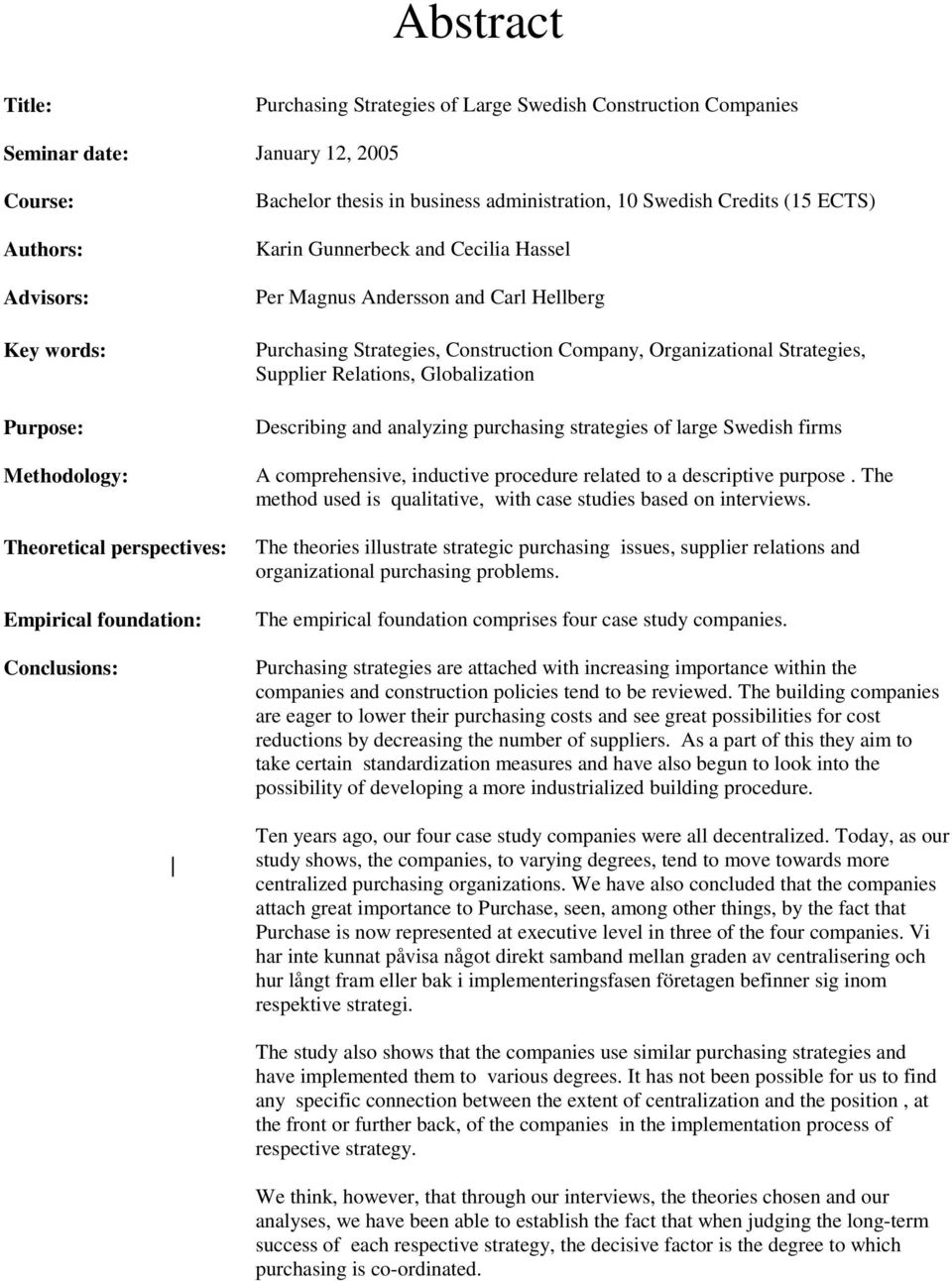 Strategies, Construction Company, Organizational Strategies, Supplier Relations, Globalization Describing and analyzing purchasing strategies of large Swedish firms A comprehensive, inductive